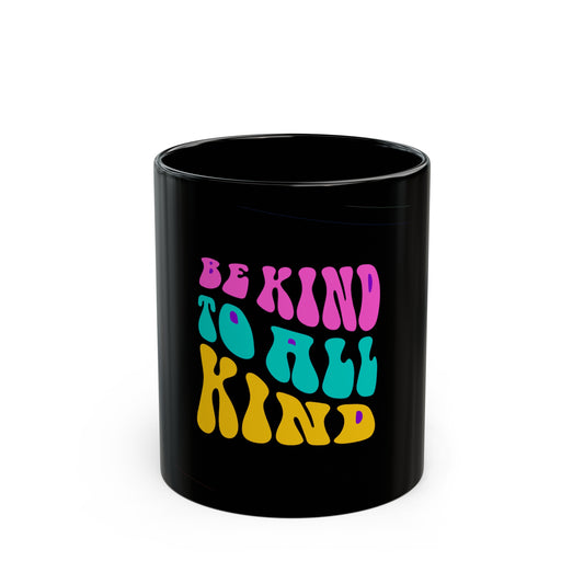 Be Kind To All Black Mug (11oz, 15oz)